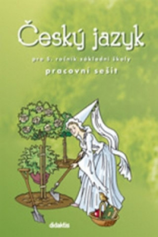 Kniha Český jazyk pro 5. ročník ZŠ Pracovní sešit Horáčková M.