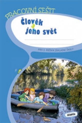 Kniha Člověk a jeho svět pro 3. ročník základní školy J. Blažková