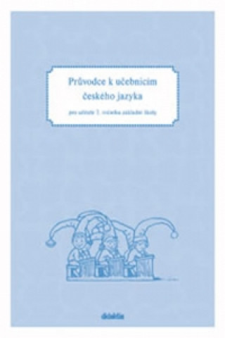 Kniha Průvodce k učebnicím českého jazyka pro učitele 2. ročníku základní školy H. Burianová