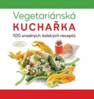 Könyv Vegetariánská kuchařka 100 snadných italských receptů Academia Barilla