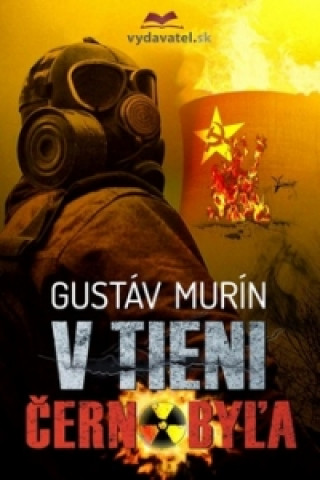 Kniha V tieni Černobyľa Gustáv Murín