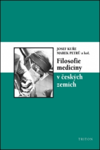 Kniha Filosofie medicíny v českých zemích Josef Kuře