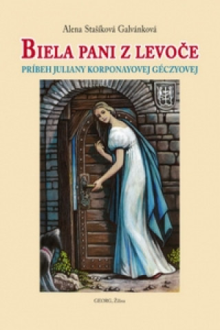 Book Biela pani z Levoče Alena Stašíková Galvánková