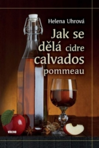 Knjiga Jak se dělá cidre, calvados, pommeau Helena Uhrová
