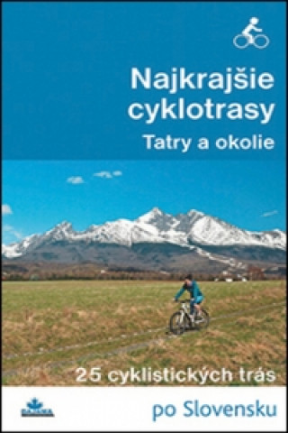 Tlačovina Najkrajšie cyklotrasy – Tatry a okolie Ivan Bohuš st.