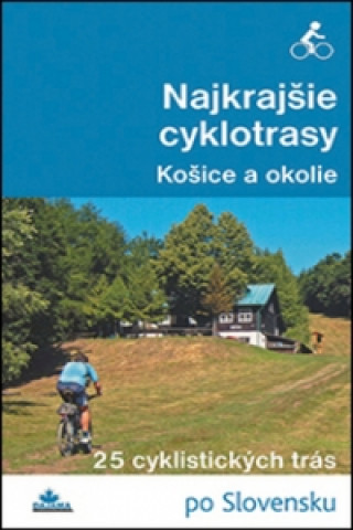 Tiskovina Najkrajšie cyklotrasy – Košice a okolie Karol Mizla