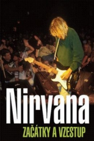 Kniha Nirvana Začátky a vzestup Gillian G. Gaar
