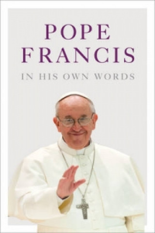 Kniha Pope Francis in his Own Words Julie Schwietert Collazo