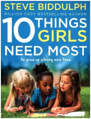 Kniha 10 Things Girls Need Most Steve Biddulph