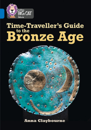 Kniha Time-Traveller's Guide to the Bronze Age Anna Claybourne