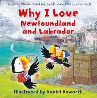 Knjiga Why I Love Newfoundland and Labrador Daniel Howarth