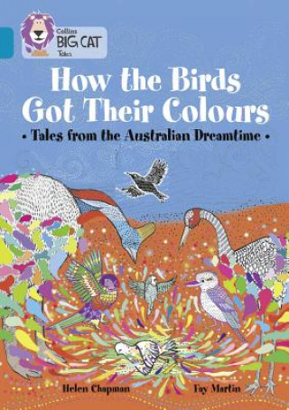Kniha How the Birds Got Their Colours: Tales from the Australian Dreamtime Helen Chapman