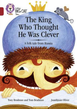 Kniha King Who Thought He Was Clever: A Folk Tale from Russia Tony Bradman