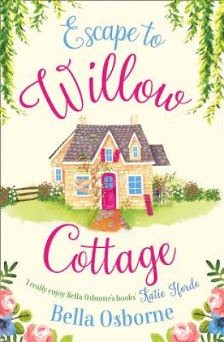 Книга Escape to Willow Cottage BELLA OSBORNE