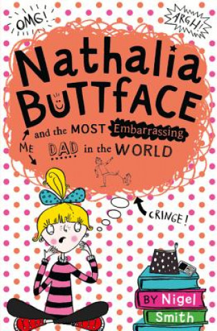 Book Nathalia Buttface and the Most Embarrassing Dad in the World NIGEL SMITH