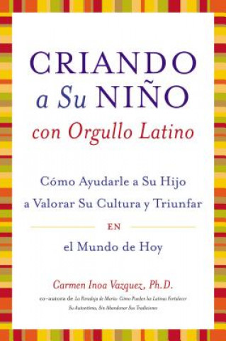 Libro Criando A su Nino Con Orgullo Latino Carmen Inoa Vazquez