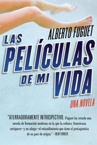 Könyv Las Peliculas de Mi Vida Alberto Fuguet