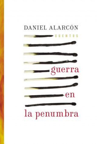 Книга Guerra En La Penumbra Daniel Alarcon