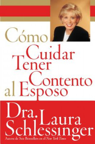 Buch Como Cuidar y Tener Contento al Esposo Dr Laura C Schlessinger