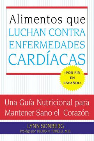Könyv Alimentos Que Luchan Contra Las Enfermedades Cardiacas Lynn Sonberg