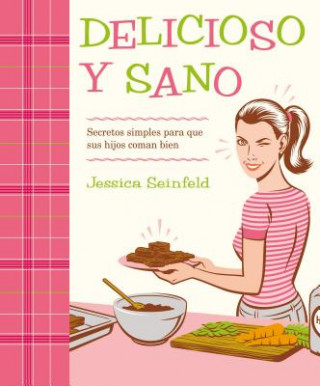 Kniha Delicioso y Sano Jessica Seinfeld