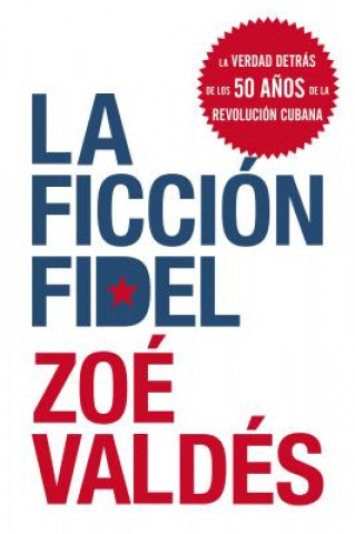 Könyv Ficcion Fidel Zoe Valdes