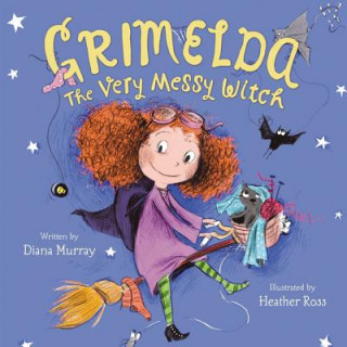 Carte Grimelda: The Very Messy Witch Diana Murray