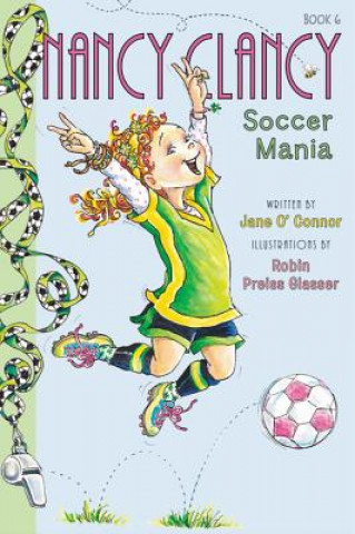 Kniha Fancy Nancy: Nancy Clancy, Soccer Mania Jane O'Connor