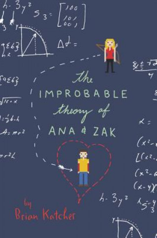 Könyv Improbable Theory of Ana and Zak Brian Katcher