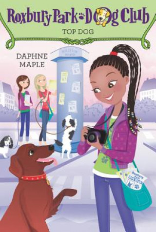 Könyv Roxbury Park Dog Club #3: Top Dog Daphne Maple
