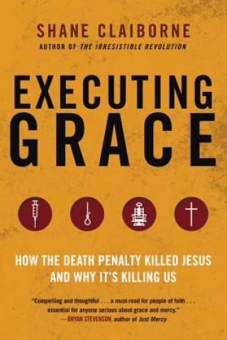 Könyv Executing Grace Shane Claiborne