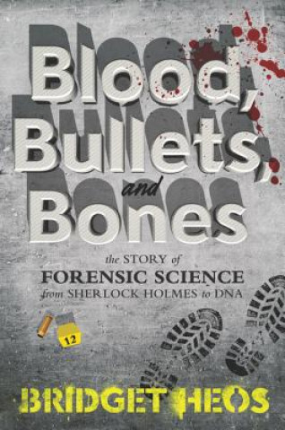 Kniha Blood, Bullets, and Bones Bridget Heos