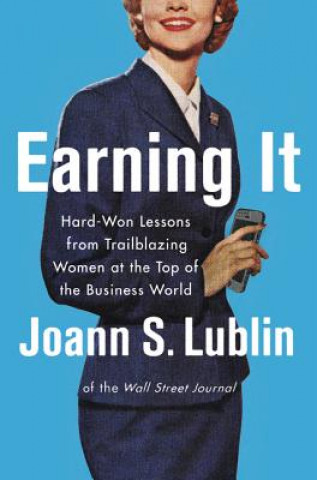 Könyv Earning It Joann S. Lublin