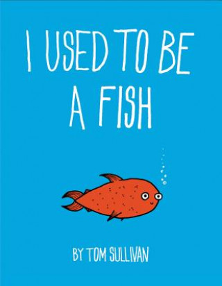 Książka I Used to be a Fish Tom Sullivan