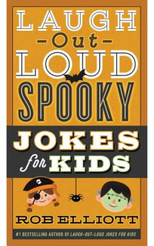 Kniha Laugh-Out-Loud Spooky Jokes for Kids Rob Elliott