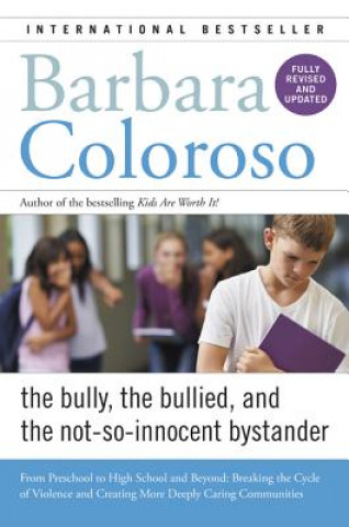 Buch Bully, the Bullied, and the Not-So-Innocent Bystander Barbara Coloroso