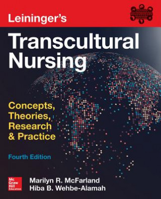 Carte Leininger's Transcultural Nursing: Concepts, Theories, Research & Practice, Fourth Edition Marilyn R. McFarland