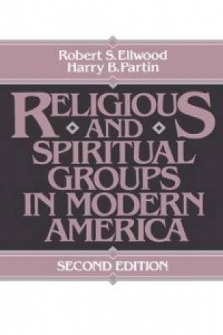 Kniha Religious and Spiritual Groups in Modern America Robert S. Ellwood