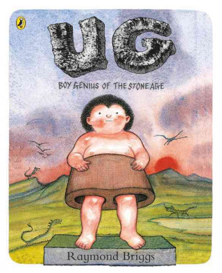 Carte UG: Boy Genius of the Stone Age and His Search for Soft Trousers Raymond Briggs