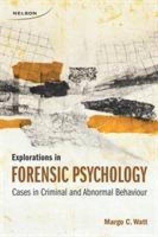 Kniha Explorations in Forensic Psychology Margo (St. Francis Xavier University) Watt