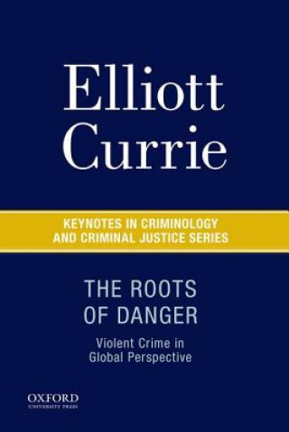Könyv Roots of Danger Elliott Currie
