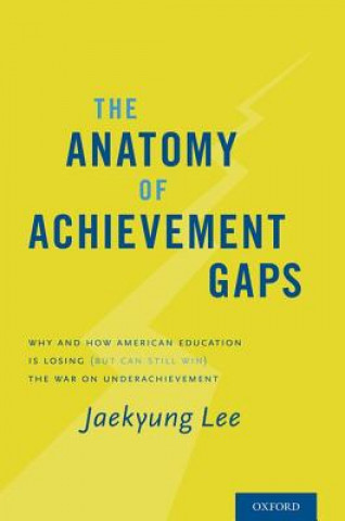 Könyv Anatomy of Achievement Gaps Jaekyung Lee