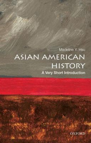 Kniha Asian American History: A Very Short Introduction Madeline Y. Hsu
