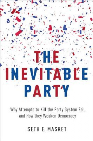 Knjiga Inevitable Party Seth E. Masket