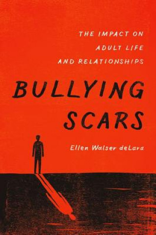Könyv Bullying Scars Ellen Walser DeLara