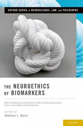 Kniha Neuroethics of Biomarkers Matthew L. Baum