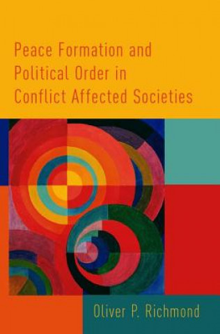 Kniha Peace Formation and Political Order in Conflict Affected Societies Oliver P. Richmond