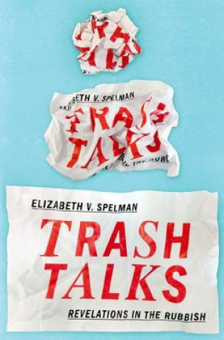 Könyv Trash Talks Elizabeth V. Spelman