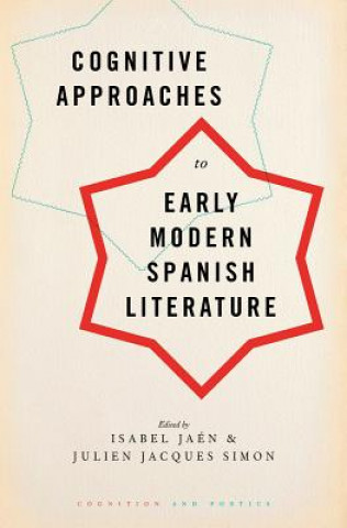 Könyv Cognitive Approaches to Early Modern Spanish Literature Isabel Jaen