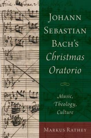 Книга Johann Sebastian Bach's Christmas Oratorio Markus Rathey